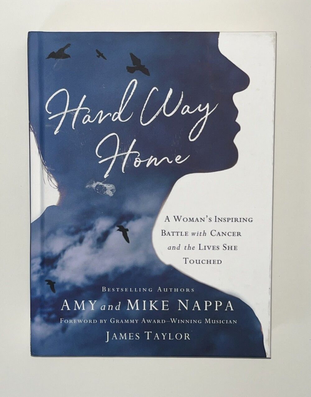Hard Way Home : A Woman's Inspiring Battle with Cancer and the Lives She Touched